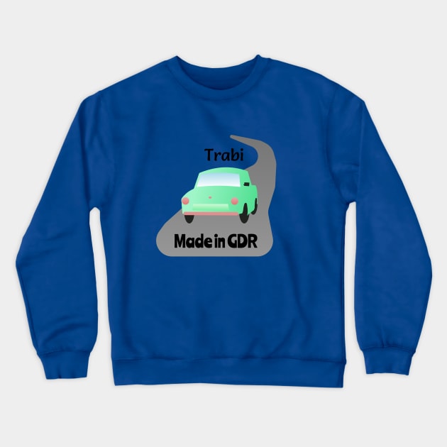 Trabi- Made In GDR Crewneck Sweatshirt by Davey's Designs